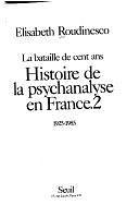 La bataille de cent ans: 1925-1985 by Élisabeth Roudinesco