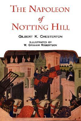 The Napoleon of Notting Hill with Original Illustrations from the First Edition by G.K. Chesterton