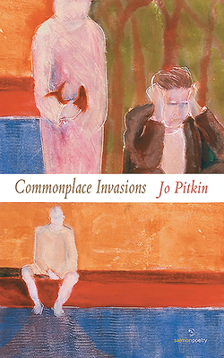 Commonplace Invasions by Jo Pitkin