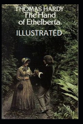 The Hand of Ethelberta Illustrated by Thomas Hardy