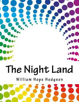 The Night Land by William Hope Hodgson