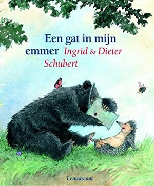 een gat in mijn emmer by Ingrid Schubert, Dieter Schubert