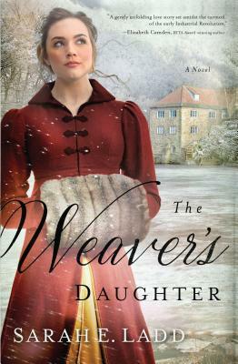 The Weaver's Daughter by Sarah E. Ladd