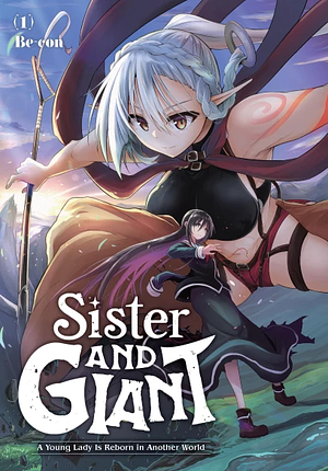 Sister and Giant: A Young Lady Is Reborn in Another World, Vol. 1: Volume 1 by Be-Con