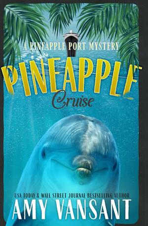 Pineapple Cruise: A funny, cozy mystery by Amy Vansant