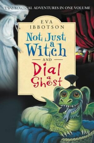 Not Just a Witch / Dial a Ghost by Eva Ibbotson