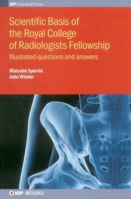 Scientific Basis of the Royal College of Radiologists Fellowship by Malcolm Sperrin, John Winder