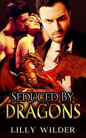 Seduced by Dragons by Lilly Wilder