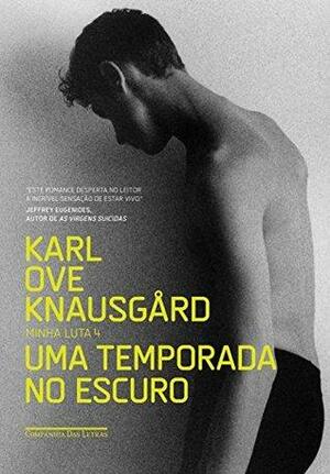 Uma temporada no escuro by Karl Ove Knausgård, Guilherme da Silva Braga