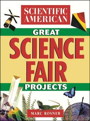 The Scientific American Book of Great Science Fair Projects by Marc Rosner, Scientific American