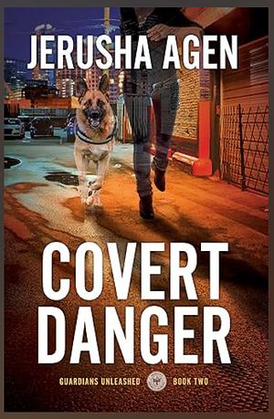 Covert Danger by Jerusha Agen, Jerusha Agen