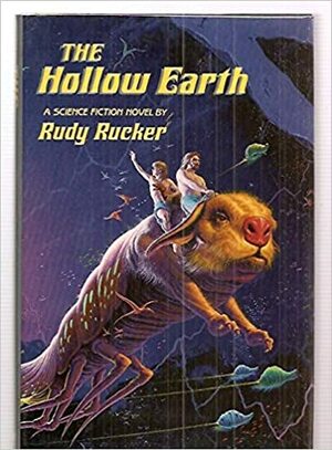 The Hollow Earth: The Narrative of Mason Algiers Reynolds of Virginia by Rudy Rucker