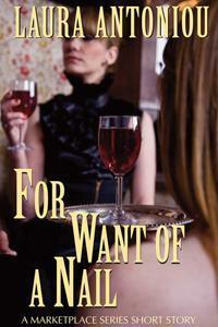 For Want of a Nail by Laura Antoniou