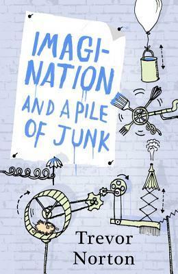 Imagination and a Pile of Junk by Trevor Norton