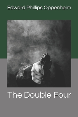 The Double Four by Edward Phillips Oppenheim