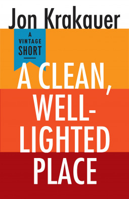 A Clean, Well-Lighted Place by Jon Krakauer