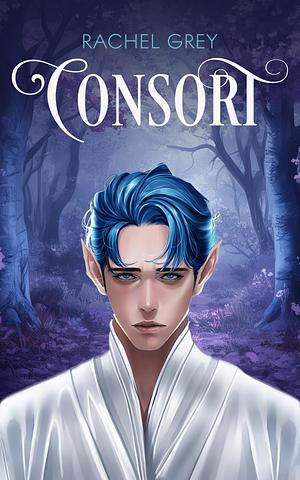 Consort by Rachel Grey, Rachel Grey, Grayson Ball