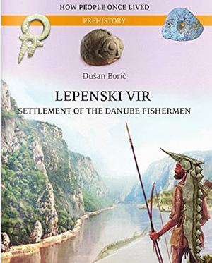 Lepenski Vir by Dusan Boric