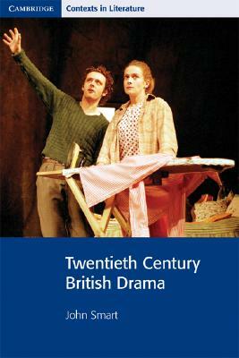 Twentieth Century British Drama by Ian Brinton, John Smart, Pamela Bickley