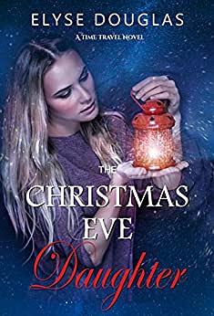 The Christmas Eve Daughter by Elyse Douglas