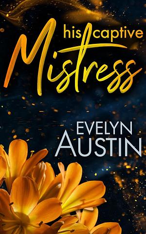 His Captive Mistress by Evelyn Austin