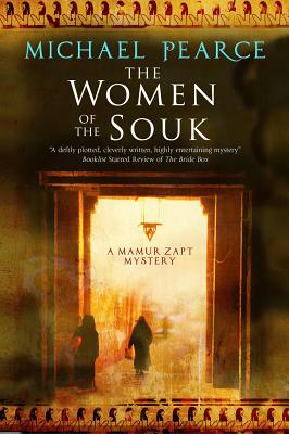 The Women of the Souk: A Mystery Set in Pre-World War I Egypt by Michael Pearce