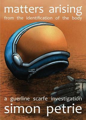 Matters Arising from the Identification of the Body: a Guerline Scarfe investigation by Simon Petrie