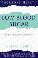 Low Blood Sugar: Coping with Low Blood Sugar by Harold H. Bloomfield, Martin Budd