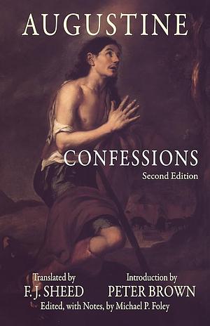 The Confessions of St. Augustine. Translated by F. J. Sheed by Saint Augustine of Hippo