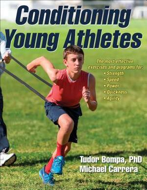 Conditioning Young Athletes by Tudor Bompa, Tudor O. Bompa, Michael Carrera