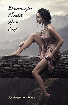 Bronwyn Finds Her Cat: (AKA "Road Kill", "Skinwalker") by Graham Green, Graham H. Green