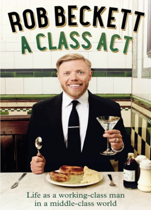 A Class Act: Life as a working-class man in a middle-class world by Rob Beckett