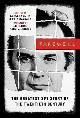 Farewell: The Greatest Spy Story of the Twentieth Century by Eric Raynaud, Sergei Kostin