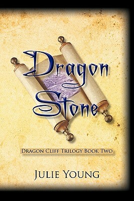 Dragon Stone: Dragon Cliff Trilogy Book Two by Julie Young