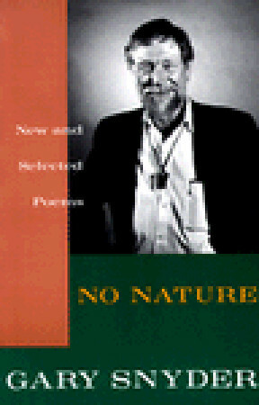 No Nature: New and Selected Poems by Gary Snyder
