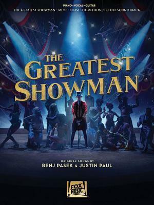 The Greatest Showman: Music from the Motion Picture Soundtrack by Benj Pasek