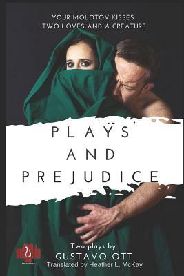 Plays and Prejudice: Two Plays by by Gustavo Ott