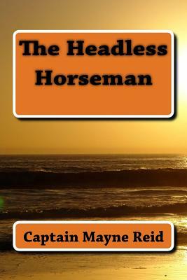 The Headless Horseman by Captain Mayne Reid