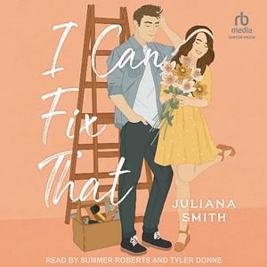 I Can Fix That by Juliana Smith