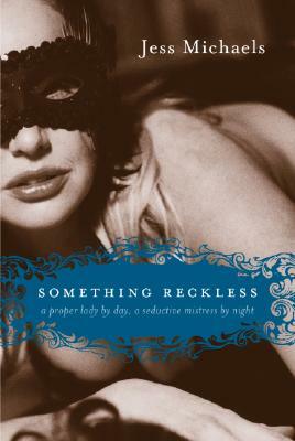 Something Reckless by Jess Michaels