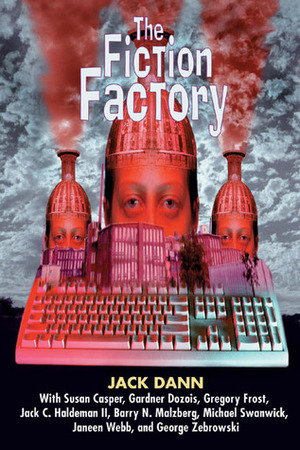 The Fiction Factory by Michael Swanwick, Jack Dann