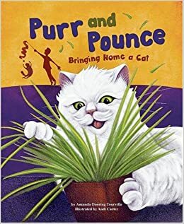 Purr and Pounce: Bringing Home a Cat by Hilary Wacholz, Amanda Doering Tourville, Michelle Biedscheid