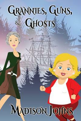 Grannies, Guns and Ghosts (Large Print Edition) by Madison Johns