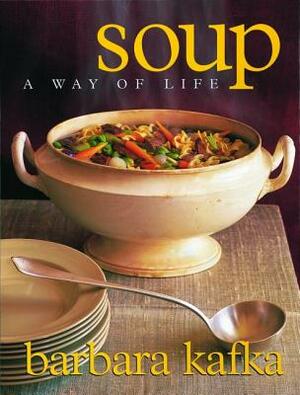 Soup: A Way of Life by Barbara Kafka