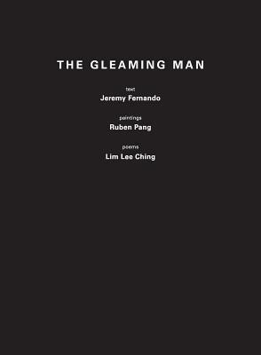 The Gleaming Man by Lee Ching Lim, Jeremy Fernando