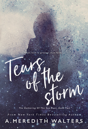 Tears of the Storm by A. Meredith Walters