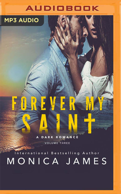 Forever My Saint: A Dark Romance by Monica James