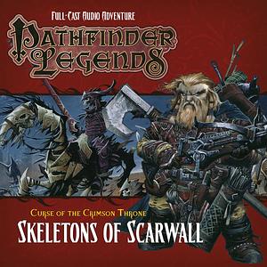 Pathfinder Legends: Curse of the Crimson Throne: Skeletons of Scarwall by David Bryher