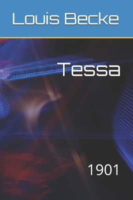 Tessa: 1901 by Louis Becke