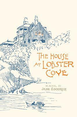 The House at Lobster Cove by Jane Goodrich